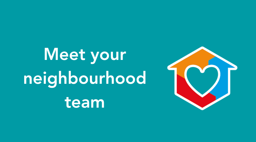 Meet Your Neighbourhood Team